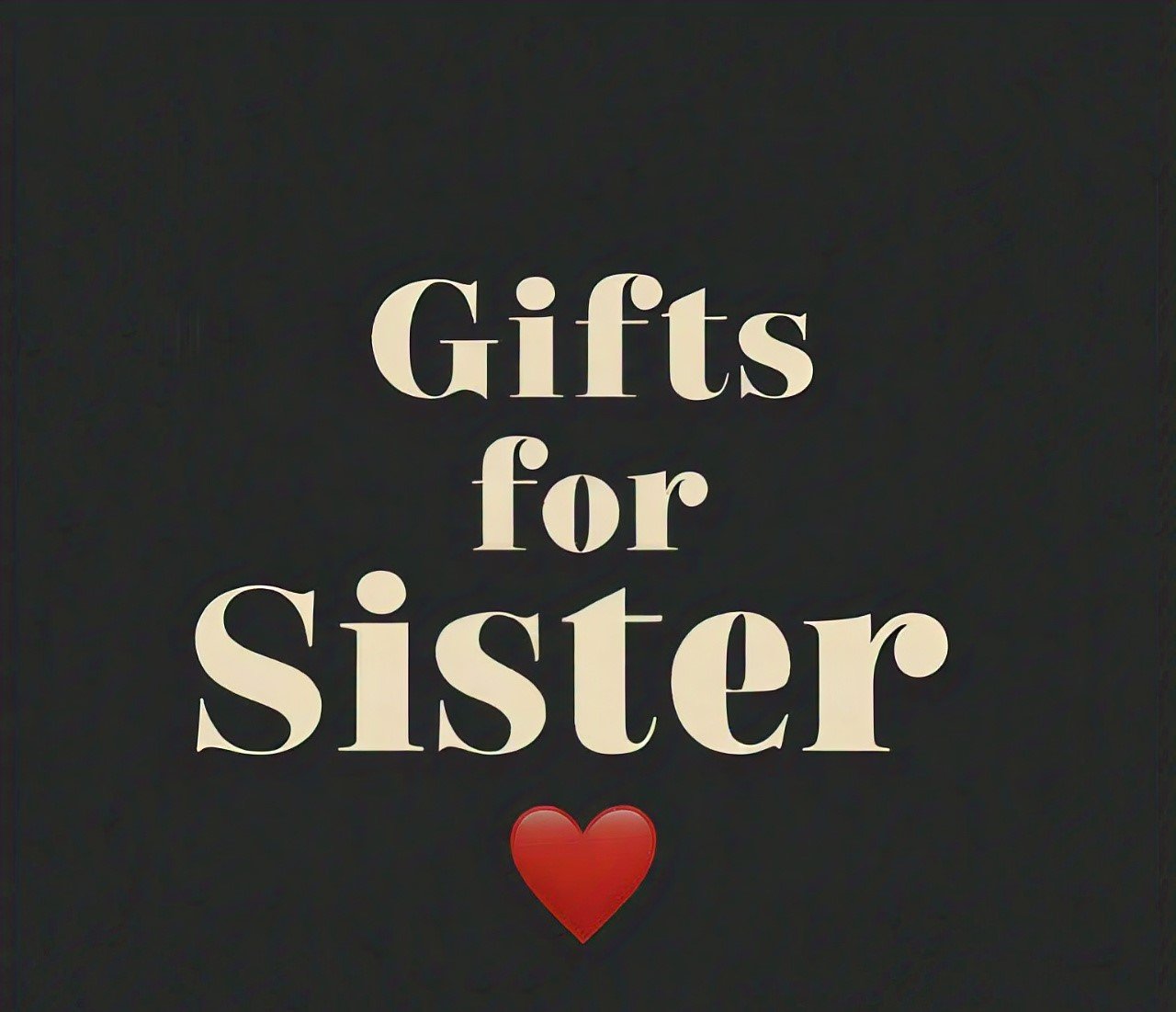 Gifts for Sister